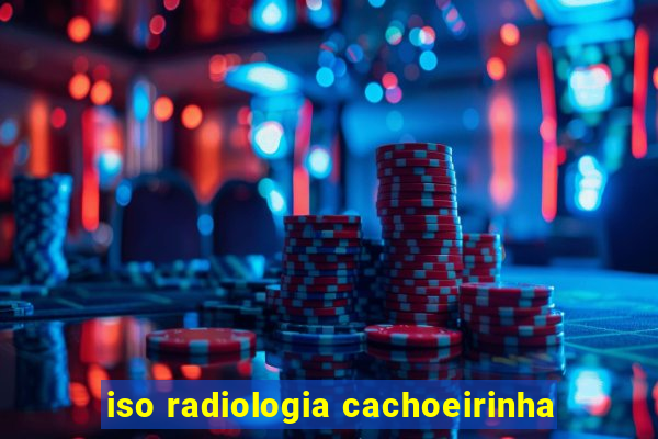 iso radiologia cachoeirinha